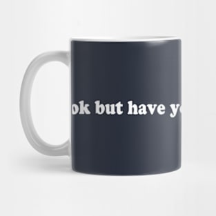 Ok But Have You Tried Therapy Mug